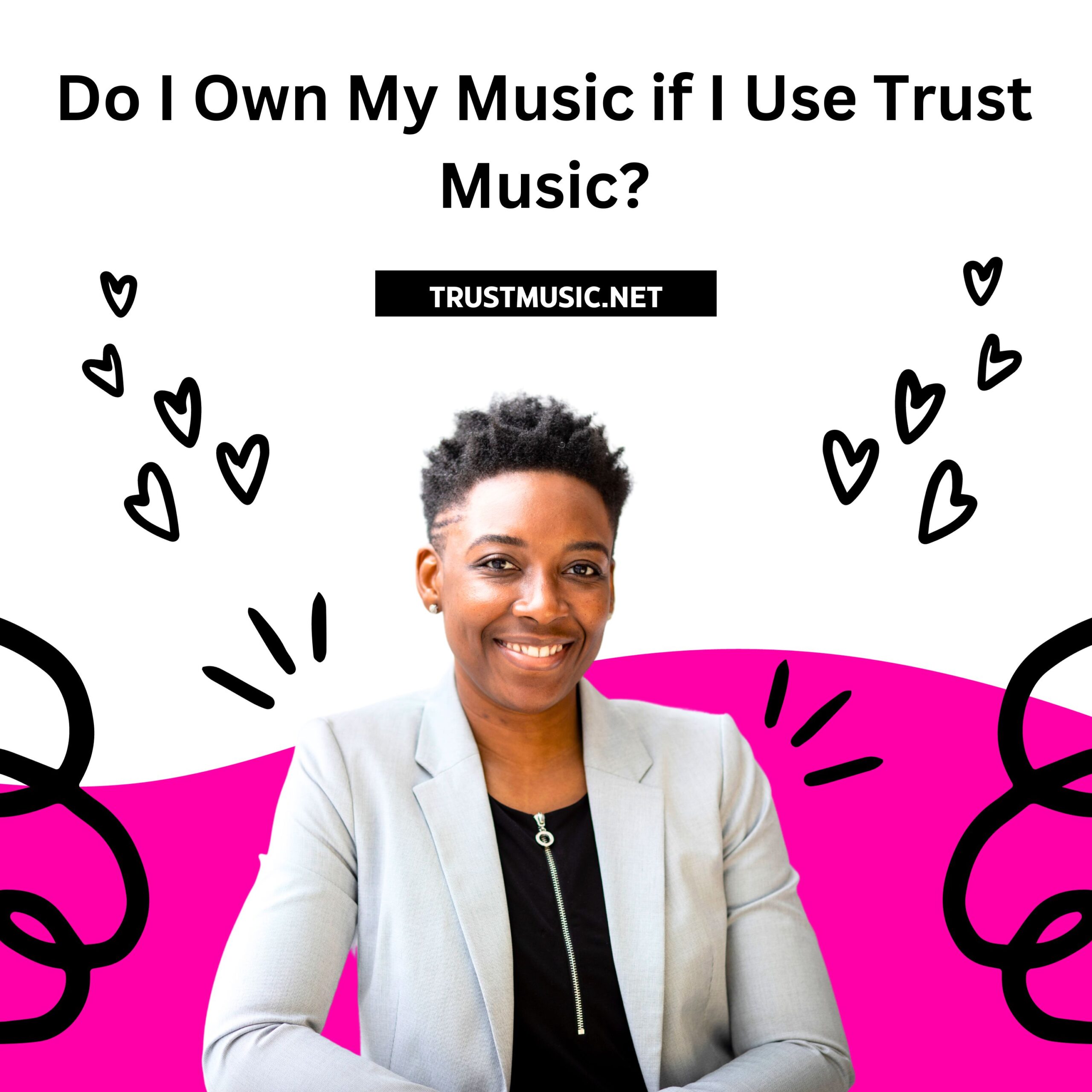 Do I Own My Music if I Use Trust Music
