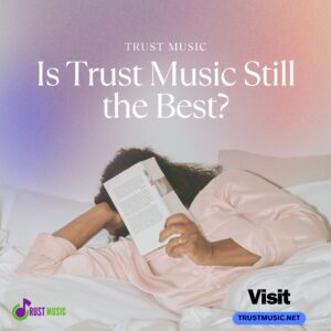 Is Trust Music Still the Best